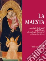 La Maestà. Antologia degli studi sulla Maestà di Ambrogio Lorenzetti a Massa Marittima