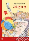 Alla scoperta di Siena. Guida alla città per bambini libro