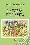 La forza della vita libro di Bernardino Maria Rosaria