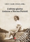 L'ultimo giorno insieme a Norma Parenti libro