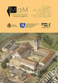 MaM. Museo archeologico Monteriggioni. Guida al museo libro