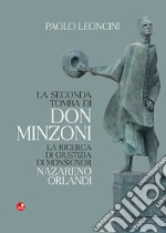 La seconda tomba di Don Minzoni. La ricerca di giustizia di Monsignor Nazareno Orlandi libro