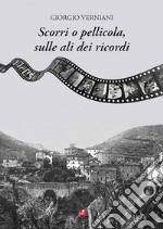 Scorri o pellicola, sulle ali dei ricordi libro