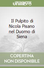 Il Pulpito di Nicola Pisano nel Duomo di Siena libro