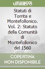 Statuti di Torrita e Montefollonico. Vol. 2: Statuto della Comunità di Montefollonico del 1560 libro