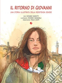 Il ritorno di Giovanni. Una storia illustrata della Resistenza senese libro