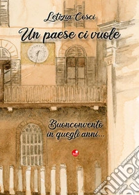 Un paese ci vuole. Buonconvento in quegli anni libro