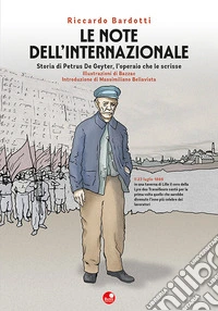 Le note dell'Internazionale. Storia di Petrus De Geyter, l'operaio che le scrisse libro