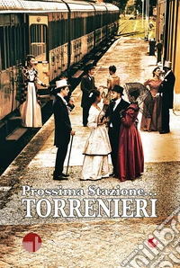Prossima Stazione... Torrenieri. Selezione di opere del Concorso Letterario PLT (Pro Loco Torrenieri) 2021-2025 libro