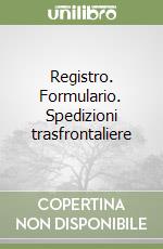 Registro. Formulario. Spedizioni trasfrontaliere libro