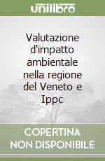 Valutazione d'impatto ambientale nella regione del Veneto e Ippc