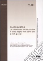 Guida pratica del produttore e del trasportatore in conto proprio ed in conto terzi di rifiuti speciali libro