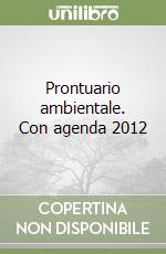 Prontuario ambientale. Con agenda 2012