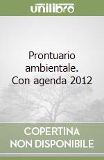 Prontuario ambientale. Con agenda 2012 libro