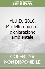 M.U.D. 2010. Modello unico di dichiarazione ambientale libro