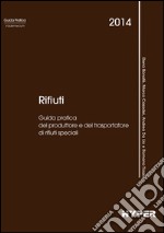 Rifiuti. Guida pratica del produttore e del trasportatore di rifiuti speciali libro