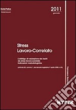 Stress lavoro-correlato. L'obbligo di valutazione dei rischi da stress lavoro-correlato indicazioni metodologfiche libro