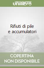 Rifiuti di pile e accumulatori