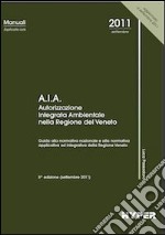 A.I.A. Autorizzazione integrata ambientale nella Regione del Veneto libro