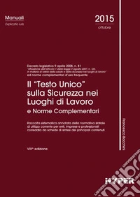Il «Testo Unico» sulla sicurezza nei luoghi di lavoro e norme complementari
