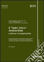 Il testo unico ambientale e norme complementari libro