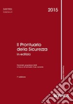 Il prontuario della sicurezza in edilizia. Parametri, prescrizioni, limiti e tracce di formulari d'uso corrente libro