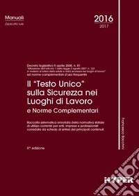 Il «Testo Unico» sulla sicurezza nei luoghi di lavoro e norme complementari