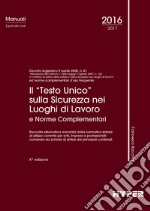 Il «Testo Unico» sulla sicurezza nei luoghi di lavoro e norme complementari libro