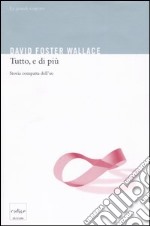 Tutto, e di più. Storia compatta dell'infinito libro