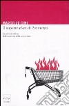 Il supermarket di Prometeo. La scienza nell'era dell'economia della conoscenza libro di Cini Marcello