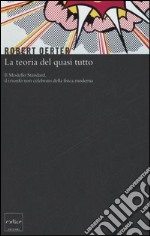 La teoria del quasi tutto. Il Modello Standard, il trionfo non celebrato della fisica moderna libro