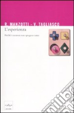 L'esperienza. Perché i neuroni non spiegano tutto libro