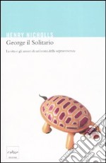 George il solitario. La vita e amori di un'icona della sopravvivenza