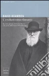 L'evoluzionista riluttante. Il ritratto privato di Charles Darwin e la nascita della teoria dell'evoluzione libro di Quammen David