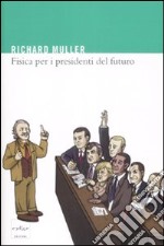 Fisica per i presidenti del futuro. La scienza dietro i titoli dei giornali libro