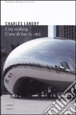 City making. L'arte di fare la città libro