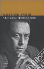 Albert Camus filosofo del futuro libro