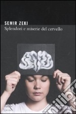 Splendori e miserie del cervello libro