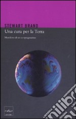 Una cura per la terra. Manifesto di un ecopragmatista libro