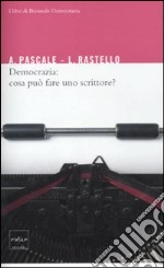 Democrazia: cosa può fare uno scrittore? libro