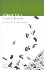 Il seme di Pandora. Le conseguenze non previste della civilizzazione libro