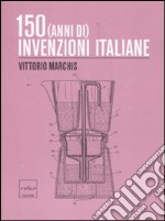 150 (anni di) invenzioni italiane libro