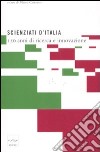 Scienziati d'Italia. 150 anni di ricerca e innovazione libro di Cattaneo M. (cur.)