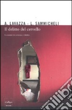 Il delitto del cervello. La mente tra scienza e diritto libro