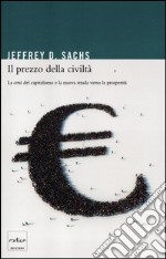 Il prezzo della civiltà. La crisi del capitalismo e la nuova strada verso la prosperità libro