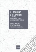 Il bagnino e i samurai. La ricerca biomedica in Italia: un'occasione mancata libro