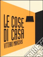 Le cose di casa. Ediz. illustrata libro