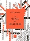 La scienza dal giocattolaio libro