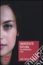 Università futura. Tra democrazia e bit libro