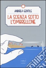 La scienza sotto l'ombrellone libro